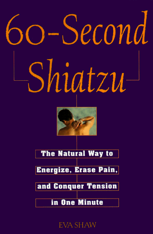 60 second shiatzu the natural way to energize erase pain and conquer tension in one munute