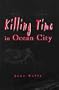 Killing Time in Ocean City