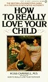 How to Really Love Your Child (Signet)