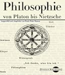 Philosophie von Platon bis Nietzsche....