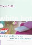 White Hot. Die Glut sanfter Farben. Das neue Wohngefuehl.