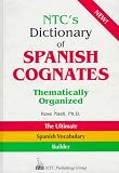 N.T.C.'s Dictionary of Spanish Cognates: Thematically Organised