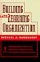 Building the Learning Organization: A Systems Approach to Quantum Improvement and Global Success