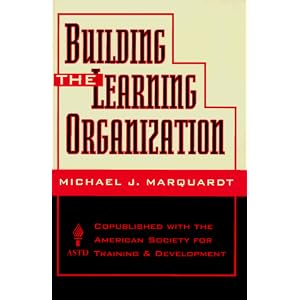 Building the Learning Organization: A Systems Approach to Quantum Improvement and Global... by Michael J. Marquardt