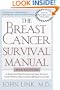 The Breast Cancer Survival Manual: A Step-by-Step Guide for the Woman with Newly Diagnosed Breast Cancer