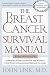 The Breast Cancer Survival Manual: A Step-by-Step Guide for the Woman with Newly Diagnosed Breast Cancer