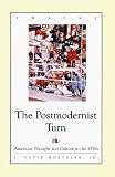 The Postmodernist Turn: American Thought and Culture in the 1970s (Studies in the American Thought and Culture Series) Jr. J. David Hoeveler