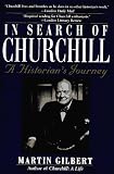 In Search of Churchill: A Historian's Journey
