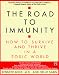 The Road to Immunity: How To Survive and Thrive in a Toxic World