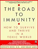 The Road to Immunity: How To Survive and Thrive in a Toxic World