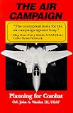 Air Campaign: Planning for Combat (An Afa Book Future Warfare, Vol 3)