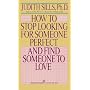 How to Stop Looking for Someone Perfect and Find Someone to Love