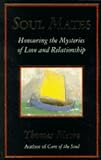 Soul Mates
 Honouring the Mysteries of Love and Relationship,
Thomas Moore