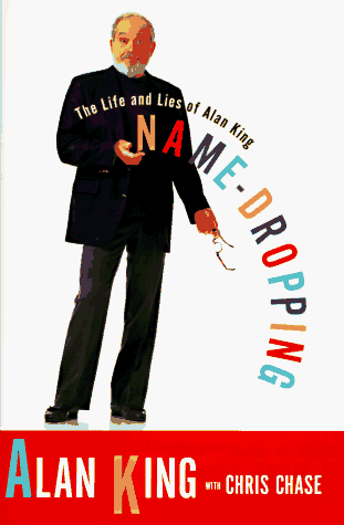 NAME - DROPPING: The Life and Lies of Alan King NAME - DROPPING: The Life and Lies of Alan King