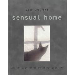 The Sensual Home: Liberate Your Senses and Change Your Life
