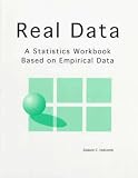 Real Data: A Statistics Workbook Based on Empirical Data