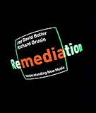 Remediation: Understanding New Media