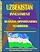 Uzbekistan Investment & Business Opportunities Yearbook (World Investment & Business Opportunities Library) by USA International Business Publications
