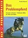  : Das Problempferd