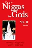 From Niggas to Gods, Vol. II: Escaping "Niggativity" and Becoming God