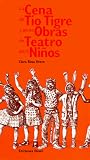 LA Cena De Tio Tigre Y Otras Obras De Teatro Para Ninos/Uncle Tiger's Supper and Other Plays for Children (Spanish Edition)