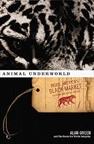 Animal Underworld: Inside America's Black Market for Rare and Exotic Species