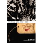 Animal Underworld: Inside America's Black Market for Rare and Exotic Species book cover