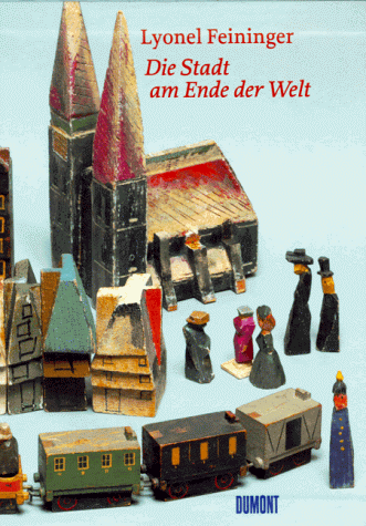 Lyonel Feininger. Die Stadt am Ende der Welt