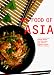 The Food of Asia: Authentic Recipes from China, India, Indonesia, Japan, Singapore, Malaysia, Thailand and Vietnam (Periplus World Cookbooks)