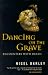 Dancing on the Grave: Encounters with Death