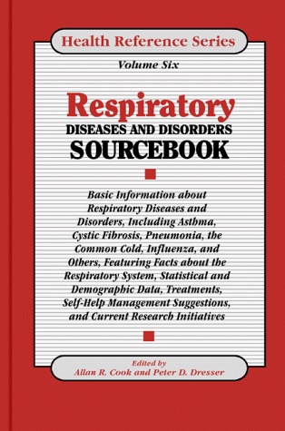 Respiratory Diseases & Disorders Sourcebook: Basic Information about Respiratory Diseases and Disorders Including Asthma, Cystic Fibrosis, Pneumonia, (Health Reference)