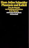 Produkt-Bild: Phantasie und Kalk&uuml;l: &Uuml;ber die Polarit&auml;t von Handlung und Struktur in der Sprache (suhrkamp taschenbuch wissenschaft)
