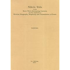 Nikola Tesla On His Work With Alternating Currents and Their Application to Wireless Telegraphy, Telephony, and Transmission of Power