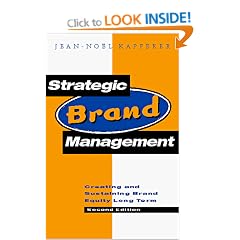 Strategic Brand Management: New Approaches to Creating and Evaluating Brand Equity