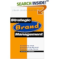 Strategic Brand Management: New Approaches to Creating and Evaluating Brand Equity