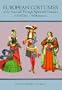 European Costume of the Sixteenth Through Eighteenth Centuries: In Full Color