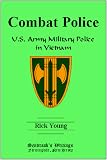 Revue Sendraak's Writings  / Combat Police: U.S. Army Military Police in Vietnam