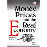 Money, Prices, and the Real Economy (In Association With the Institute of Economics Affairs)