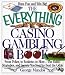 Everything Casino Gambling Book: From Poker, to Roulette, to Slots - the Rules, Strategies, and Secrets You Need to Beat the Odds