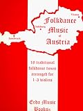 Folk Dance Music of Austria: 18 Traditional Tunes Arranged for 1-3 Violins, Fiddles or OTher 