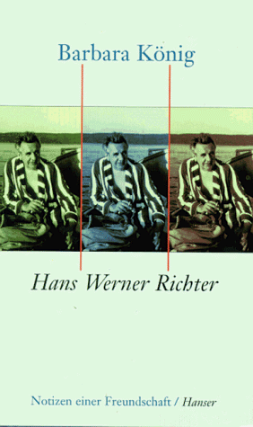 Carl Hanser Hans Werner Richter: Notizen einer Freundschaft