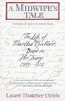 A Midwife's Tale: The Life of Martha Ballard, Based on Her Diary, 1785-1812