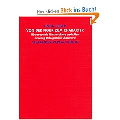 Von der Figur zum Charakter: �berzeugende Filmcharaktere erschaffen