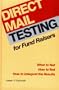 Direct Mail Testing for Fund Raisers: What to Test How to Test How to Interpret the Results