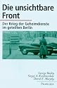 Die unsichtbare Front. Der Krieg der Geheimdienste im geteilten Berlin