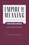 Empire of Meaning: The Humanization of the Social Sciences Francois Dosse