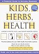 Kids, Herbs, & Health: A Parent's Guide to Natural Remedies