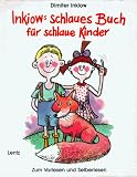 Inkiows schlaues Buch f&uuml;r schlaue Kinder - Dimiter Inkiow