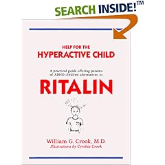 Help for the Hyperactive Child: A Good-Sense Guide for Parents of Children With Hyperactivity, Attention Deficits and Other Behavior and Learning Pr