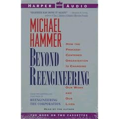 Beyond Reengineering: How the Process-Centered Organization is Changing Our Work and Our Lives
